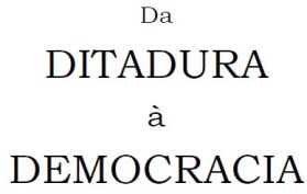 Da ditadura a democracia